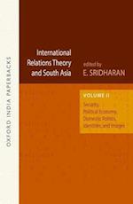 International Relations Theory and South Asia: Security, Political Economy, Domestic Politics, Identities, and Images, Vol. 2 OIP