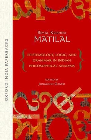 Epistemology, Logic, and Grammar In Indian Philosophical Analysis