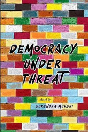 Få Democracy Under Threat Af Surendra Munshi Som Hardback Bog På Engelsk