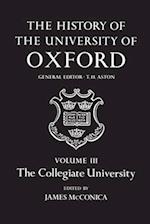 The History of the University of Oxford: Volume III: The Collegiate University
