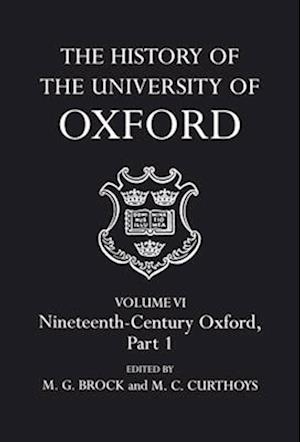 The History of the University of Oxford: Volume VI: Nineteenth Century Oxford, Part 1