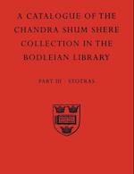 A Descriptive Catalogue of the Sanskrit and other Indian Manuscripts of the Chandra Shum Shere Collection in the Bodleian Library: Part III. Stotras
