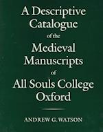A Descriptive Catalogue of the Medieval Manuscripts of All Souls College, Oxford