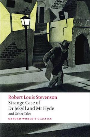 Strange Case of Dr Jekyll and Mr Hyde and Other Tales