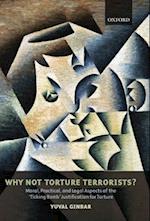 Why Not Torture Terrorists?