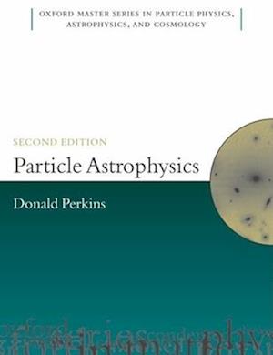 Particle Astrophysics, Second Edition