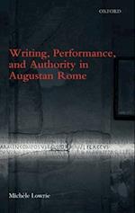 Writing, Performance, and Authority in Augustan Rome