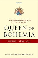 The Correspondence of Elizabeth Stuart, Queen of Bohemia, Volume I