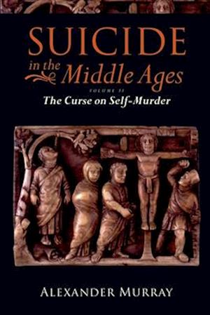 Suicide in the Middle Ages, Volume 2