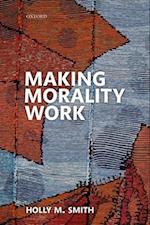 Making Morality Work