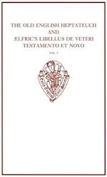 The Old English Heptateuch and AElfric's Libellus de veteri testamento et novo