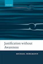 Justification without Awareness