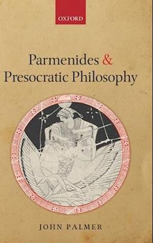 Parmenides and Presocratic Philosophy