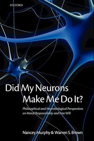 Did My Neurons Make Me Do It?