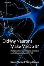 Did My Neurons Make Me Do It?