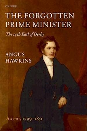 The Forgotten Prime Minister: The 14th Earl of Derby