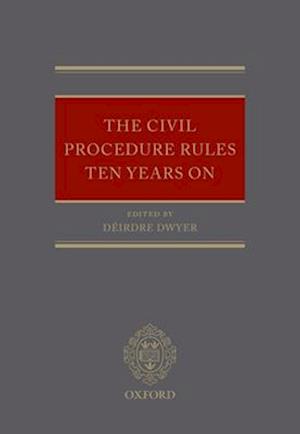 The Civil Procedure Rules Ten Years On