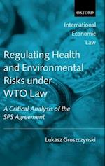 Regulating Health and Environmental Risks under WTO Law