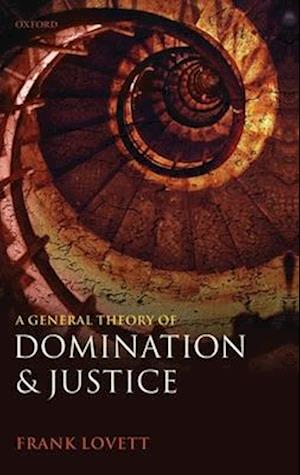 A General Theory of Domination and Justice