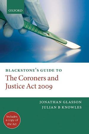 Blackstone's Guide to the Coroners and Justice Act 2009