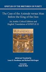 Epistles of the Brethren of Purity: The Case of the Animals versus Man Before the King of the Jinn