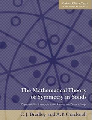 The Mathematical Theory of Symmetry in Solids
