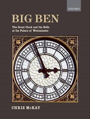 Big Ben: the Great Clock and the Bells at the Palace of Westminster