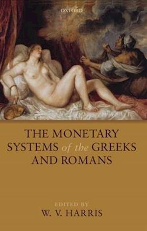 The Monetary Systems of the Greeks and Romans