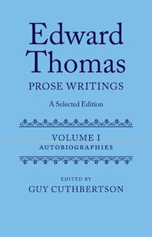 Edward Thomas: Prose Writings: A Selected Edition