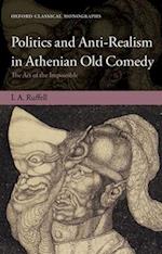 Politics and Anti-Realism in Athenian Old Comedy