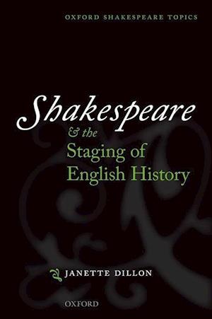 Shakespeare and the Staging of English History