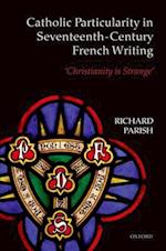 Catholic Particularity in Seventeenth-Century French Writing