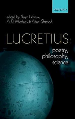 Lucretius: Poetry, Philosophy, Science