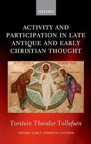 Activity and Participation in Late Antique and Early Christian Thought