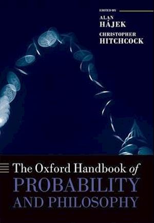 The Oxford Handbook of Probability and Philosophy