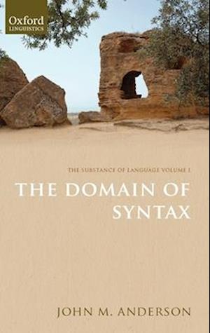 The Substance of Language Volume I: The Domain of Syntax