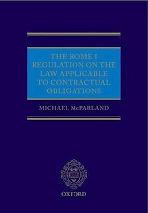 The Rome I Regulation on the Law Applicable to Contractual Obligations