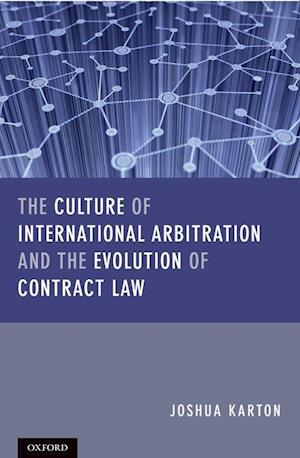 The Culture of International Arbitration and The Evolution of Contract Law