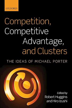 Competition, Competitive Advantage, and Clusters