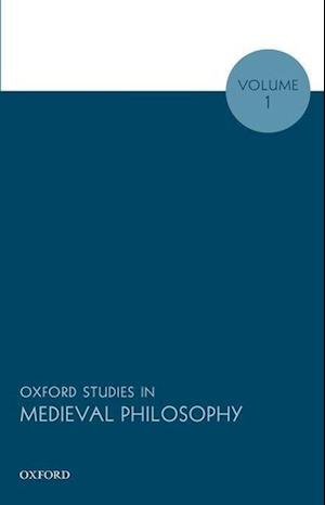 Oxford Studies in Medieval Philosophy, Volume 1