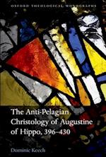 The Anti-Pelagian Christology of Augustine of Hippo, 396-430