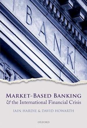 Market-Based Banking and the International Financial Crisis