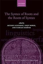 The Syntax of Roots and the Roots of Syntax