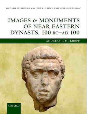 Images and Monuments of Near Eastern Dynasts, 100 BC-AD 100
