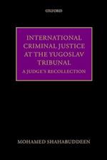 International Criminal Justice at the Yugoslav Tribunal