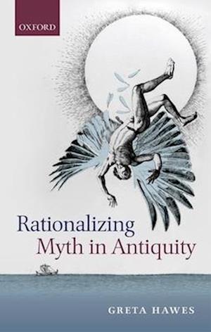 Rationalizing Myth in Antiquity