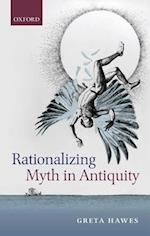 Rationalizing Myth in Antiquity