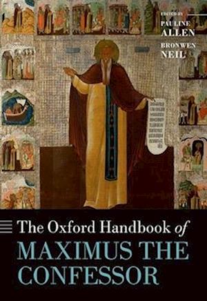 The Oxford Handbook of Maximus the Confessor