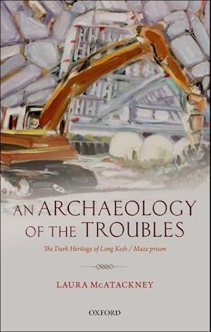 An Archaeology of the Troubles