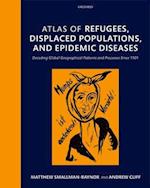 Atlas of Refugees, Displaced Populations, and Epidemic Diseases